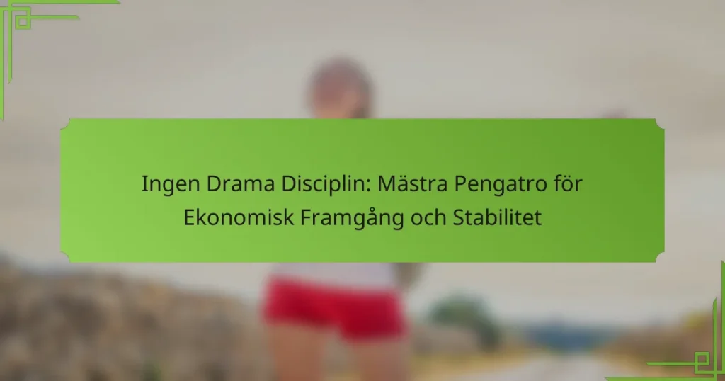 Ingen Drama Disciplin: Mästra Pengatro för Ekonomisk Framgång och Stabilitet