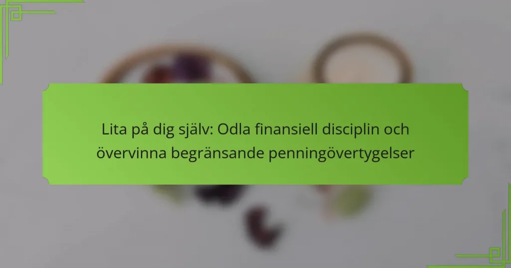 Lita på dig själv: Odla finansiell disciplin och övervinna begränsande penningövertygelser