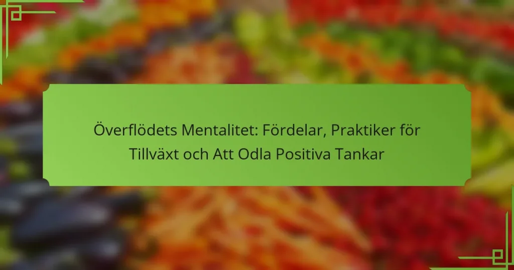 Överflödets Mentalitet: Fördelar, Praktiker för Tillväxt och Att Odla Positiva Tankar
