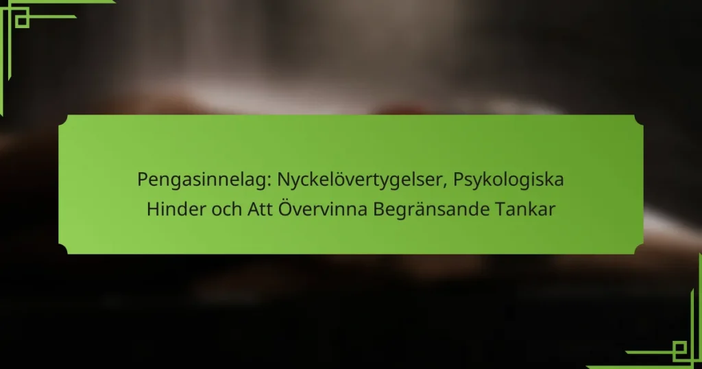 Pengasinnelag: Nyckelövertygelser, Psykologiska Hinder och Att Övervinna Begränsande Tankar