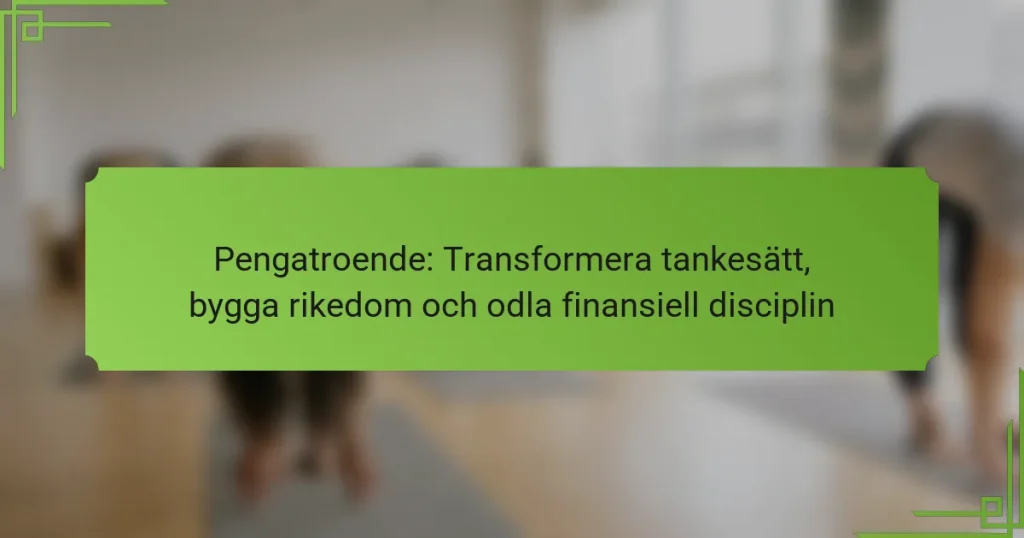 Pengatroende: Transformera tankesätt, bygga rikedom och odla finansiell disciplin