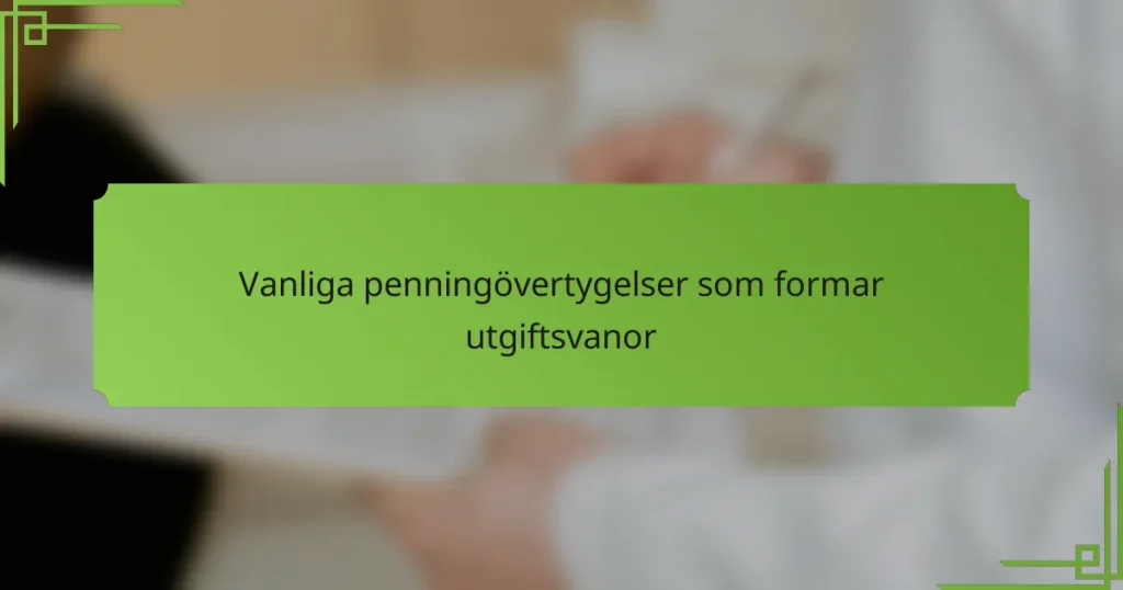 Vanliga penningövertygelser som formar utgiftsvanor