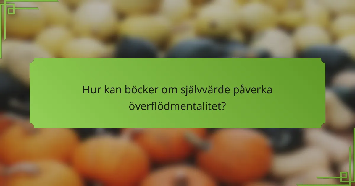 Hur kan böcker om självvärde påverka överflödmentalitet?