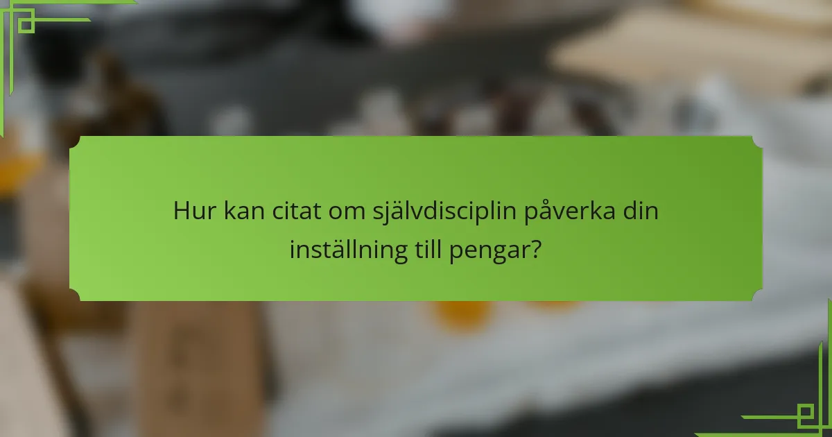 Hur kan citat om självdisciplin påverka din inställning till pengar?