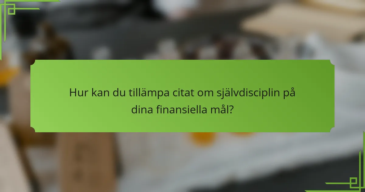 Hur kan du tillämpa citat om självdisciplin på dina finansiella mål?