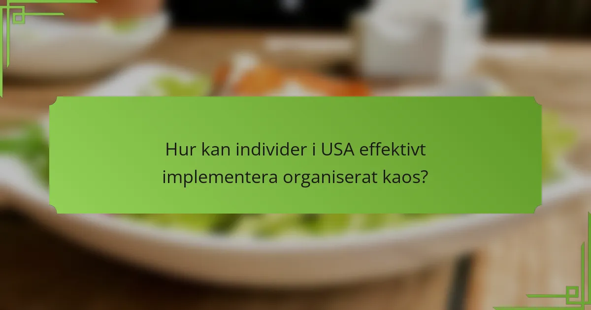 Hur kan individer i USA effektivt implementera organiserat kaos?