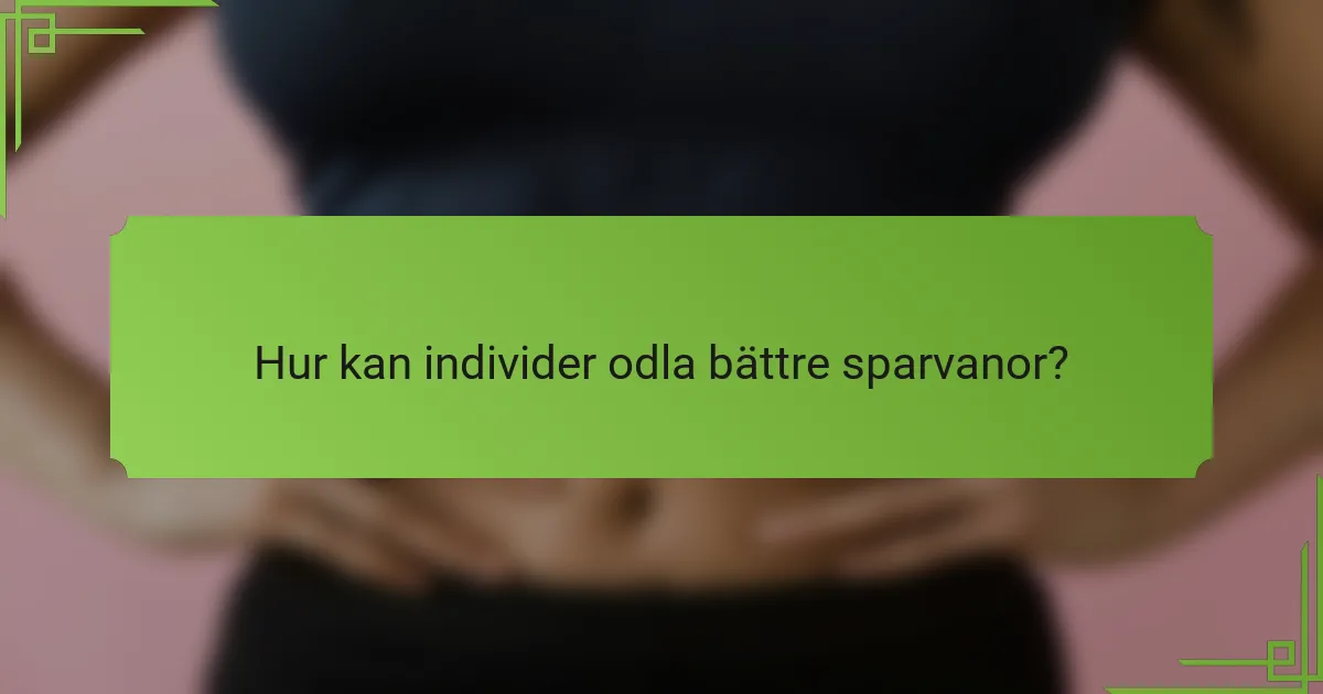 Hur kan individer odla bättre sparvanor?