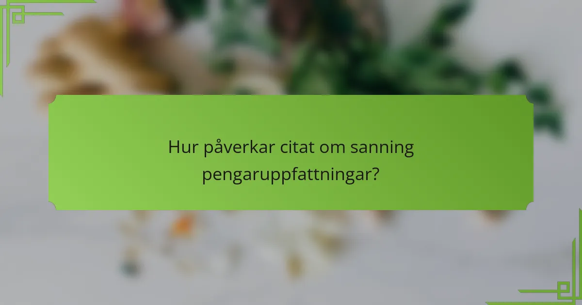 Hur påverkar citat om sanning pengaruppfattningar?