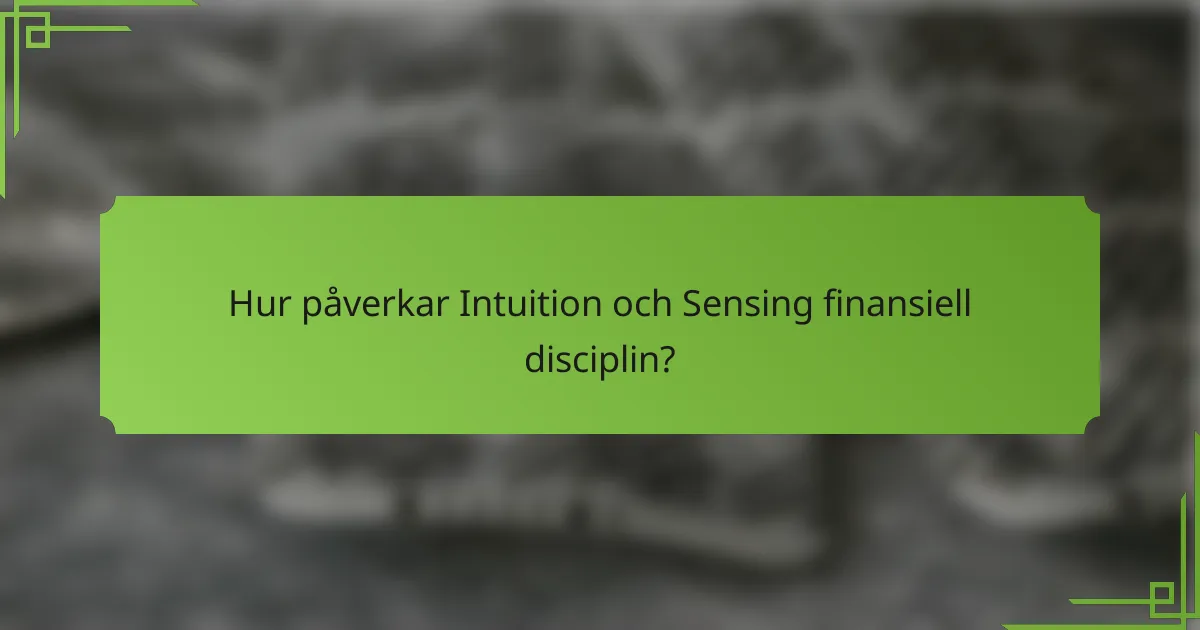 Hur påverkar Intuition och Sensing finansiell disciplin?