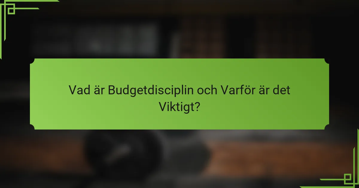 Vad är Budgetdisciplin och Varför är det Viktigt?