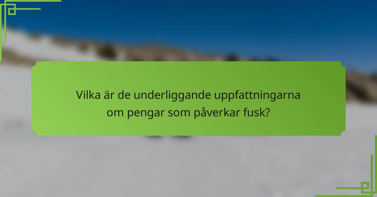 Vilka är de underliggande uppfattningarna om pengar som påverkar fusk?