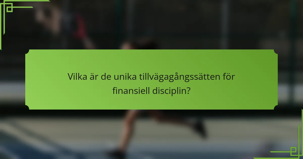 Vilka är de unika tillvägagångssätten för finansiell disciplin?