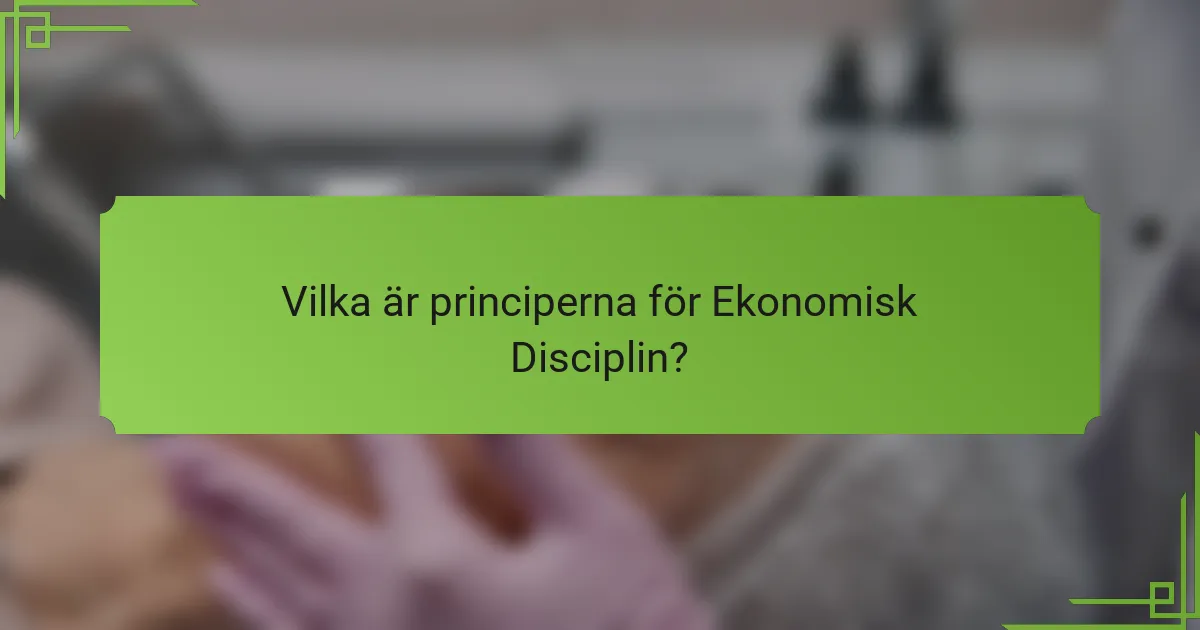 Vilka är principerna för Ekonomisk Disciplin?