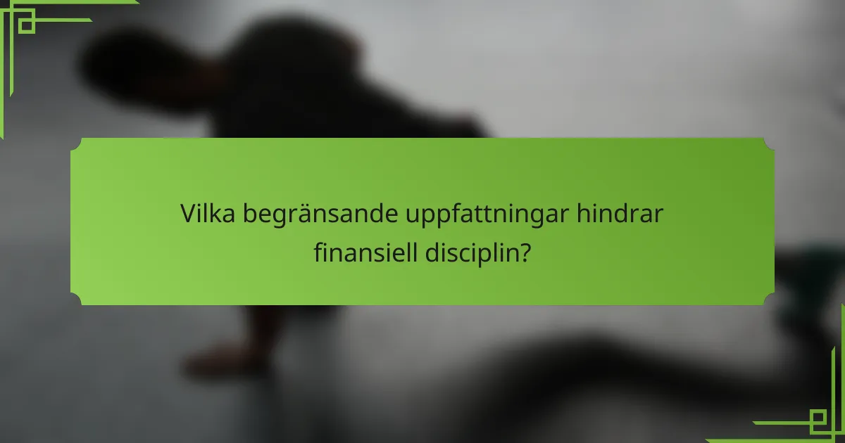 Vilka begränsande uppfattningar hindrar finansiell disciplin?