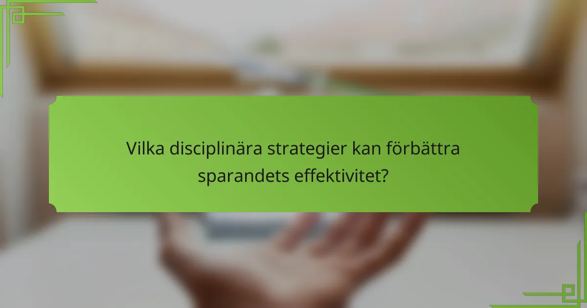 Vilka disciplinära strategier kan förbättra sparandets effektivitet?