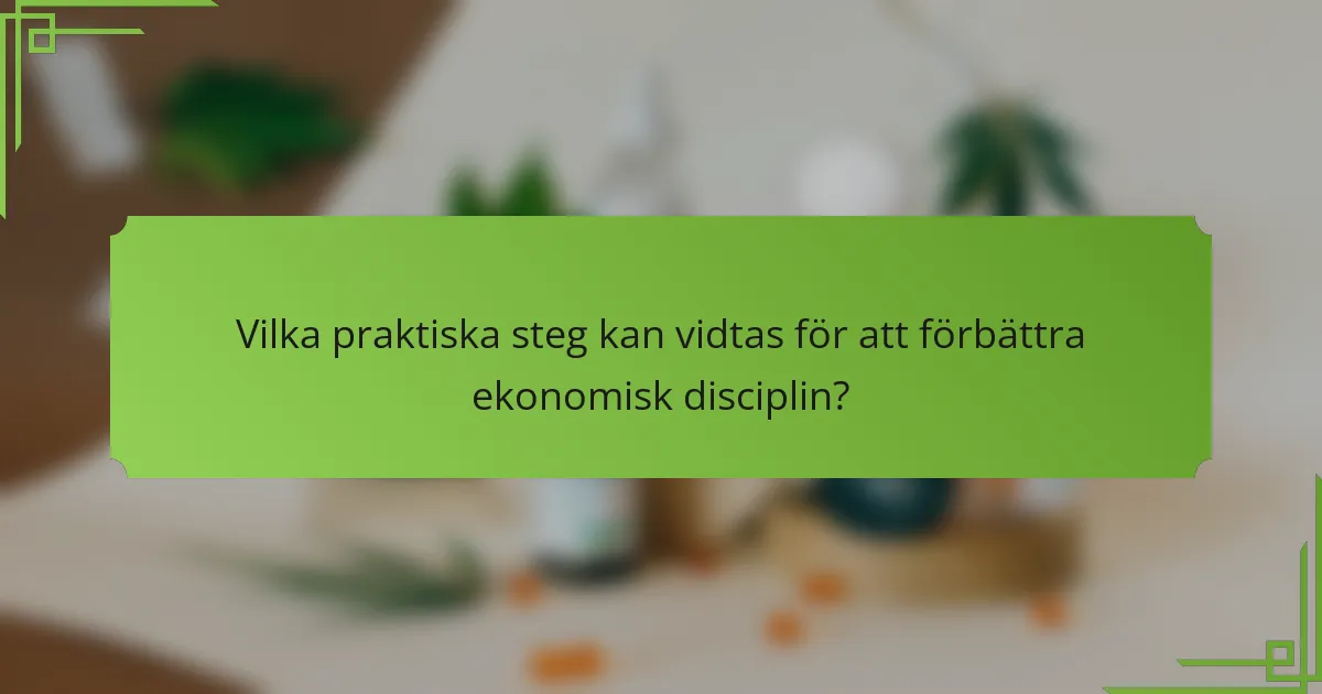 Vilka praktiska steg kan vidtas för att förbättra ekonomisk disciplin?