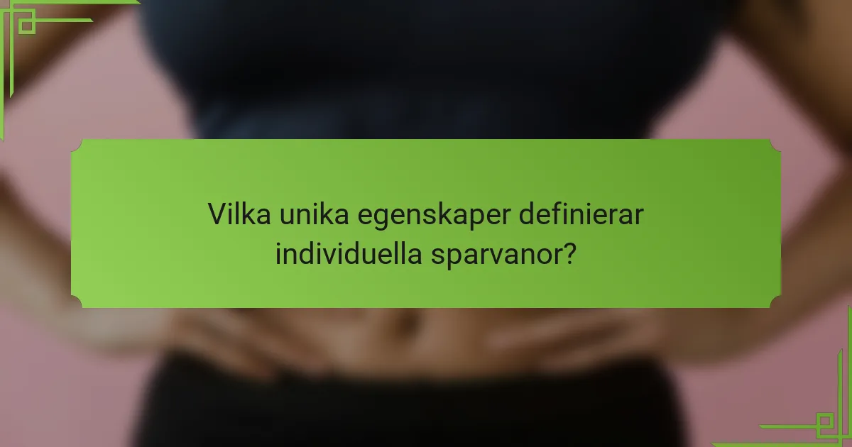 Vilka unika egenskaper definierar individuella sparvanor?