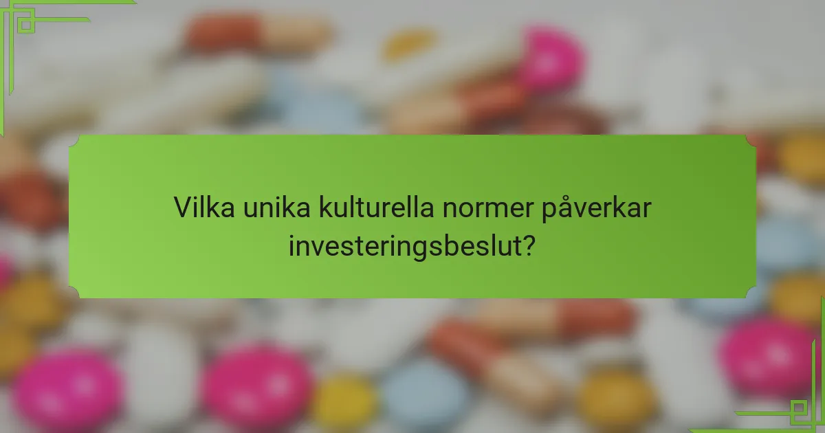 Vilka unika kulturella normer påverkar investeringsbeslut?
