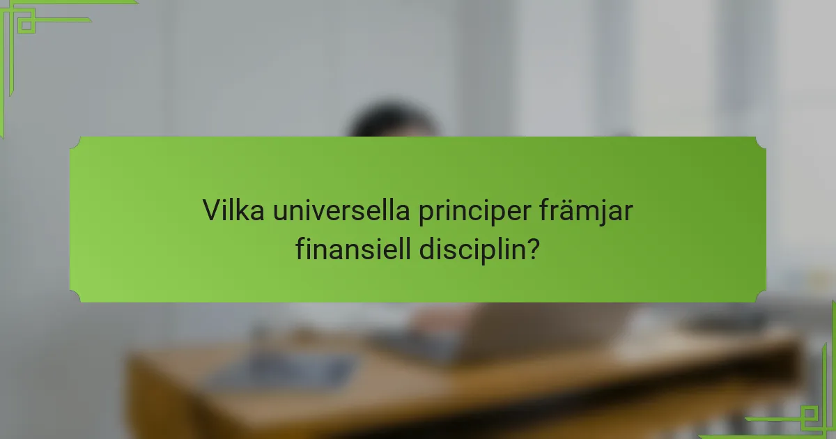 Vilka universella principer främjar finansiell disciplin?
